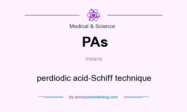 What does PAs mean? It stands for perdiodic acid-Schiff technique