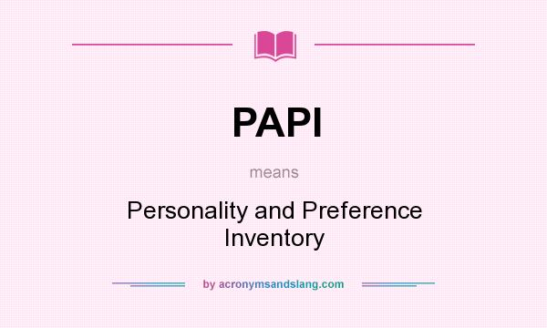 What does PAPI mean? It stands for Personality and Preference Inventory