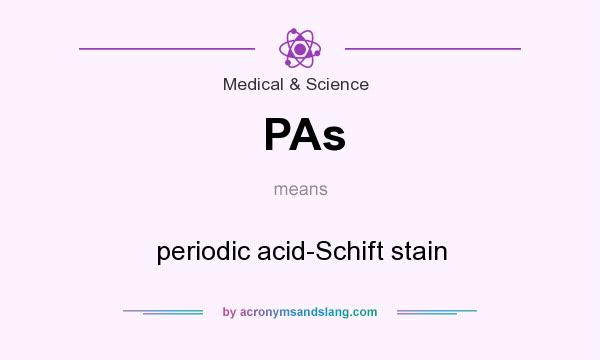 What does PAs mean? It stands for periodic acid-Schift stain