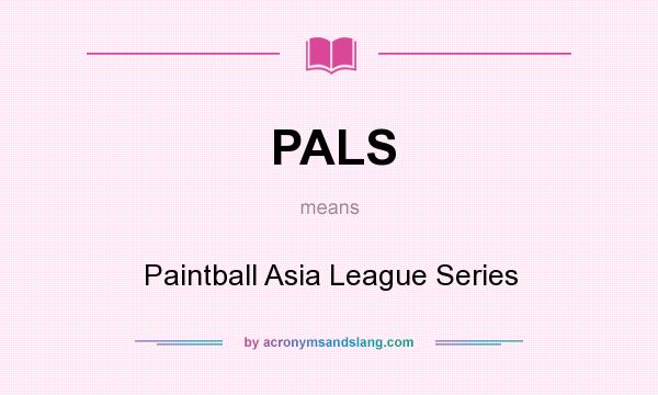 What does PALS mean? It stands for Paintball Asia League Series