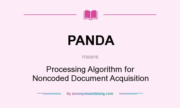 What does PANDA mean? It stands for Processing Algorithm for Noncoded Document Acquisition
