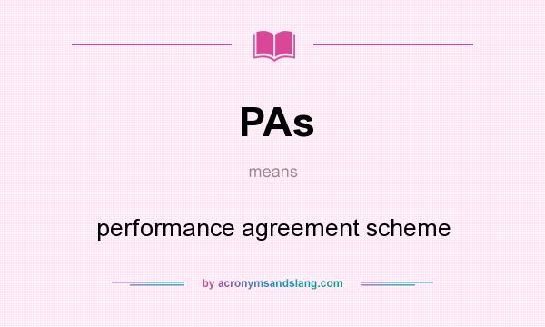 What does PAs mean? It stands for performance agreement scheme