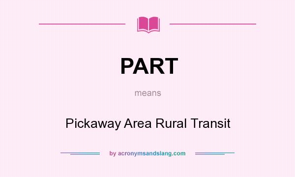 What does PART mean? It stands for Pickaway Area Rural Transit