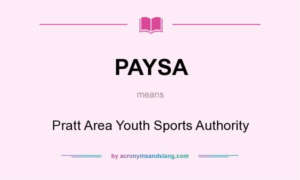 What does PAYSA mean? It stands for Pratt Area Youth Sports Authority