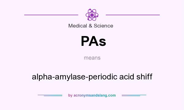 What does PAs mean? It stands for alpha-amylase-periodic acid shiff