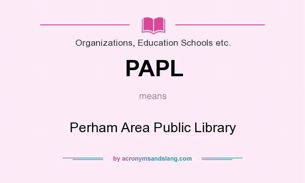 What does PAPL mean? It stands for Perham Area Public Library