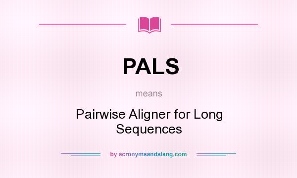 What does PALS mean? It stands for Pairwise Aligner for Long Sequences