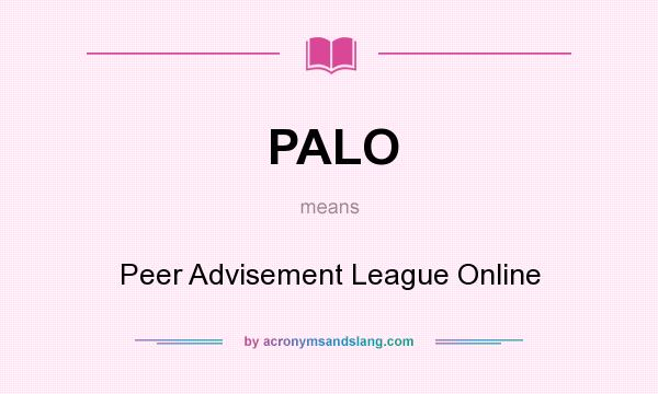 What does PALO mean? It stands for Peer Advisement League Online