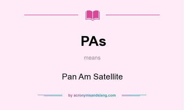 What does PAs mean? It stands for Pan Am Satellite