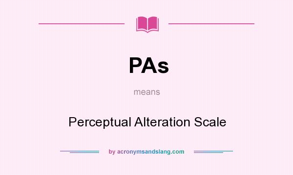 What does PAs mean? It stands for Perceptual Alteration Scale