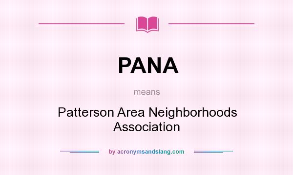 What does PANA mean? It stands for Patterson Area Neighborhoods Association