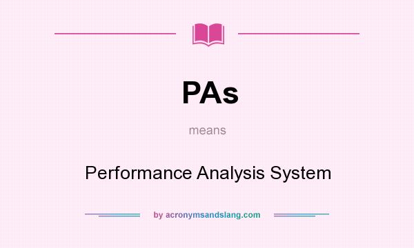 What does PAs mean? It stands for Performance Analysis System