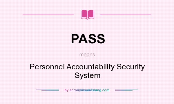 What does PASS mean? It stands for Personnel Accountability Security System