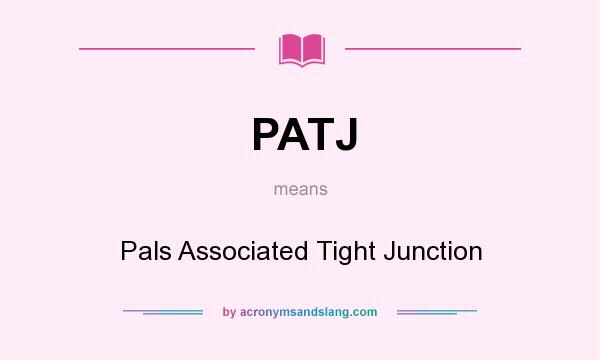 What does PATJ mean? It stands for Pals Associated Tight Junction