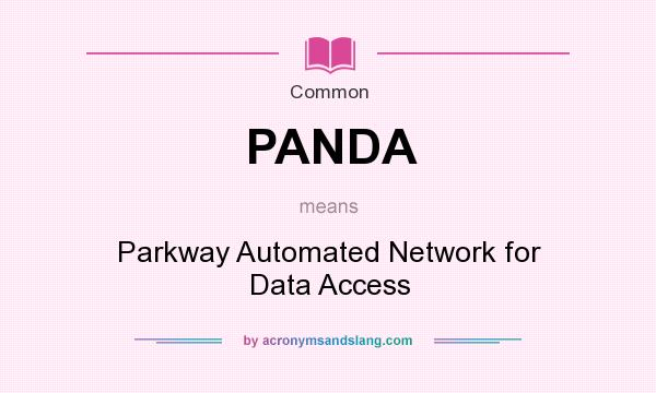 What does PANDA mean? It stands for Parkway Automated Network for Data Access