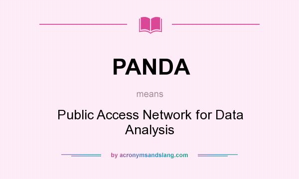 What does PANDA mean? It stands for Public Access Network for Data Analysis