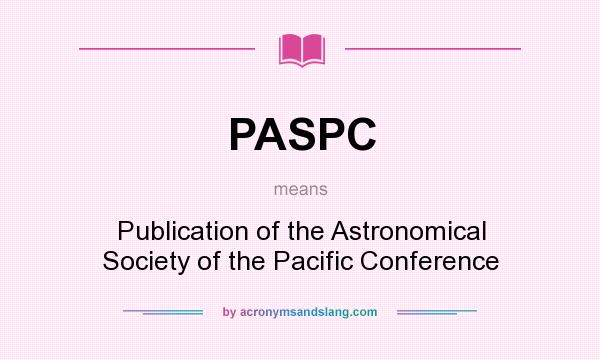 What does PASPC mean? It stands for Publication of the Astronomical Society of the Pacific Conference