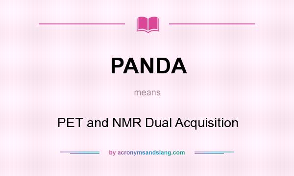 What does PANDA mean? It stands for PET and NMR Dual Acquisition