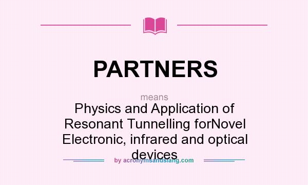 What does PARTNERS mean? It stands for Physics and Application of Resonant Tunnelling forNovel Electronic, infrared and optical devices