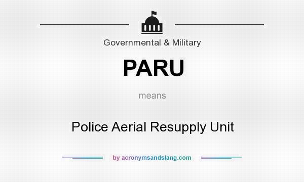 What does PARU mean? It stands for Police Aerial Resupply Unit