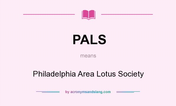 What does PALS mean? It stands for Philadelphia Area Lotus Society