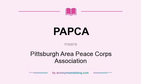 What does PAPCA mean? It stands for Pittsburgh Area Peace Corps Association