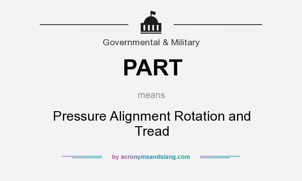 What does PART mean? It stands for Pressure Alignment Rotation and Tread