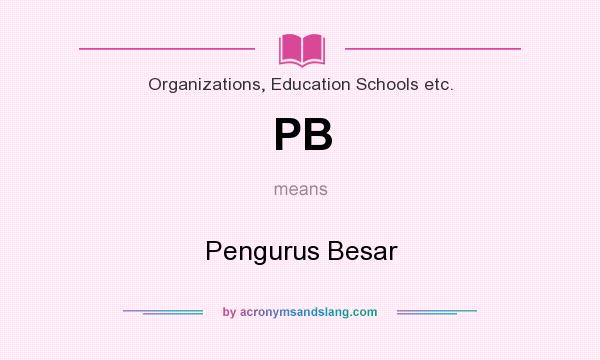 What does PB mean? It stands for Pengurus Besar