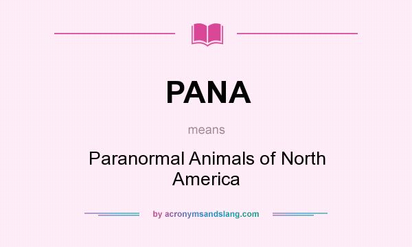 What does PANA mean? It stands for Paranormal Animals of North America