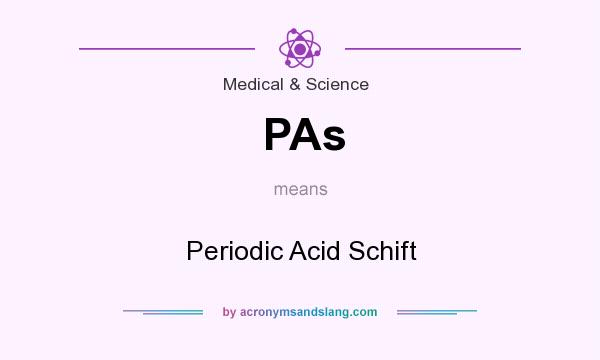 What does PAs mean? It stands for Periodic Acid Schift