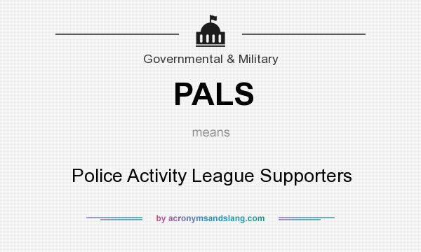 What does PALS mean? It stands for Police Activity League Supporters