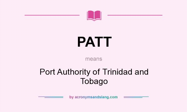 What does PATT mean? It stands for Port Authority of Trinidad and Tobago