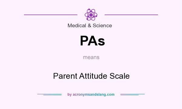 What does PAs mean? It stands for Parent Attitude Scale