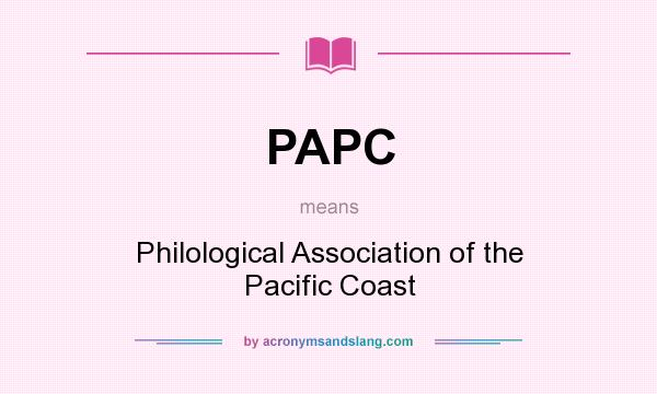 What does PAPC mean? It stands for Philological Association of the Pacific Coast