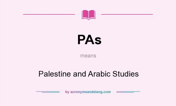 What does PAs mean? It stands for Palestine and Arabic Studies