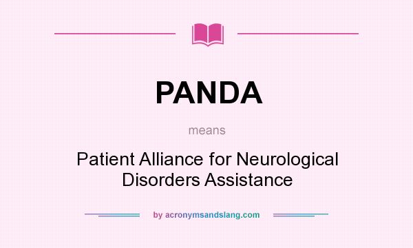 What does PANDA mean? It stands for Patient Alliance for Neurological Disorders Assistance