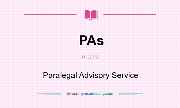 What does PAs mean? It stands for Paralegal Advisory Service