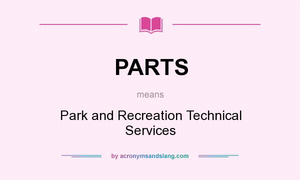 What does PARTS mean? It stands for Park and Recreation Technical Services