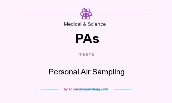 What does PAs mean? It stands for Personal Air Sampling