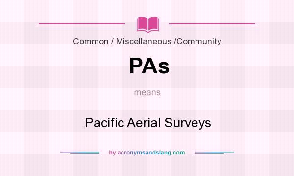 What does PAs mean? It stands for Pacific Aerial Surveys