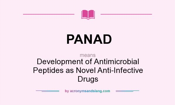 What does PANAD mean? It stands for Development of Antimicrobial Peptides as Novel Anti-Infective Drugs