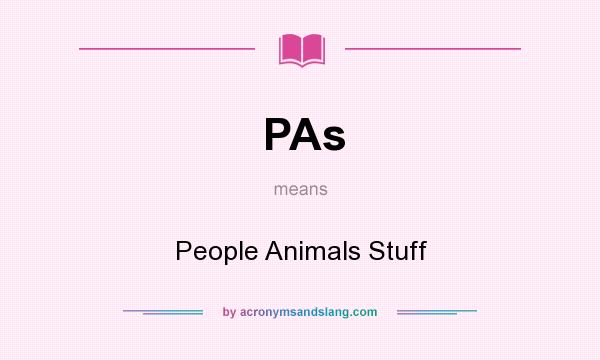 What does PAs mean? It stands for People Animals Stuff