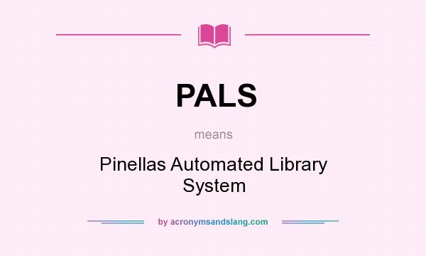 What does PALS mean? It stands for Pinellas Automated Library System