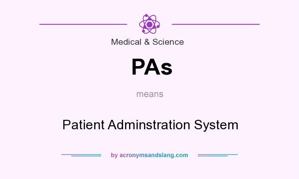 What does PAs mean? It stands for Patient Adminstration System