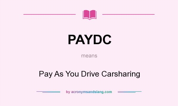 What does PAYDC mean? It stands for Pay As You Drive Carsharing