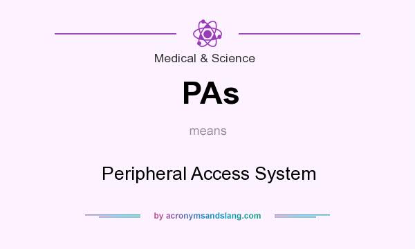 What does PAs mean? It stands for Peripheral Access System