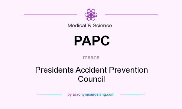 What does PAPC mean? It stands for Presidents Accident Prevention Council