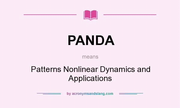 What does PANDA mean? It stands for Patterns Nonlinear Dynamics and Applications