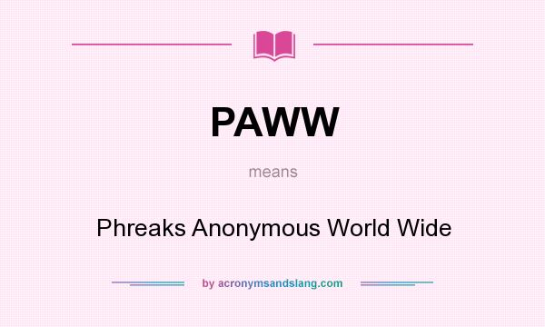 What does PAWW mean? It stands for Phreaks Anonymous World Wide