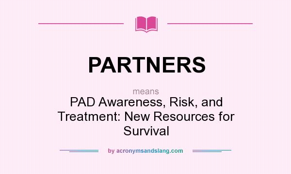 What does PARTNERS mean? It stands for PAD Awareness, Risk, and Treatment: New Resources for Survival